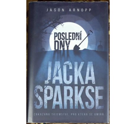 Poslední dny Jacka Sparkse - Jason Arnopp