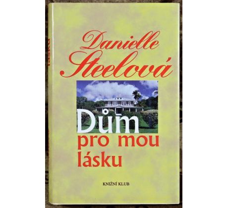 Dům pro mou lásku - Danielle Steel