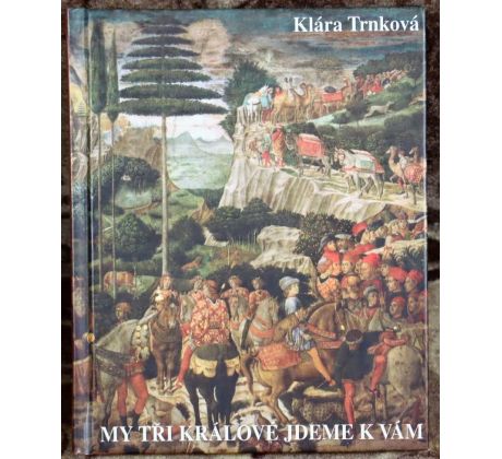 My tři králové jdeme k Vám - Klára Trnková