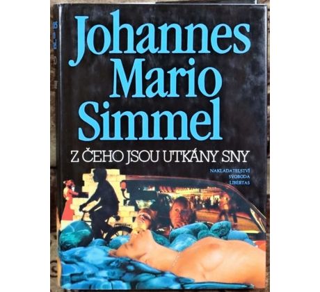 Z čeho jsou utkány sny - Johannes Mario Simmel