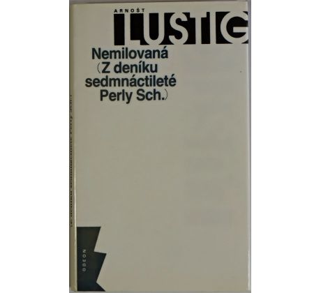 Nemilovaná: z deníku sedmnáctileté Perly Sch. - Arnošt Lustig