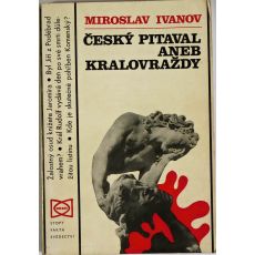 Český pitaval aneb Královraždy - Miroslav Ivanov
