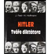 Hitler - tváře diktátora - Joachim Fest , Heinrich Hoffmann