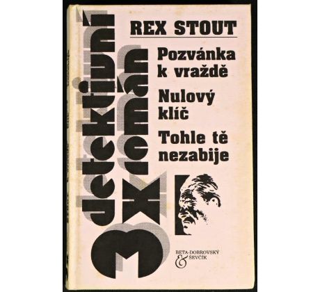 Pozvánka k vraždě; Nulový klíč; Tohle tě nezabije - Rex Stout