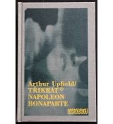 Třikrát Napoleon Bonaparte - Arthur William Upfield