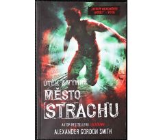 Město strachu - Alexander Gordon Smith