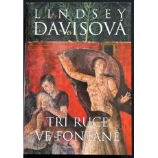 Tři ruce ve fontáně Lindsey Davis