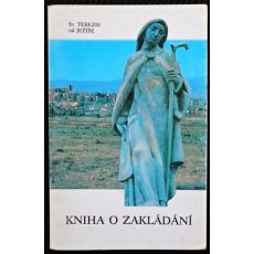 Kniha o zakládání vydání - Terezie od Ježíše