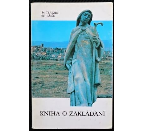 Kniha o zakládání vydání - Terezie od Ježíše
