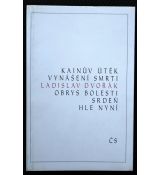 Kainův útěk, Vynášení smrti, Obrys bolesti, Srdeň, Hle nyní - Ladislav Dvořák