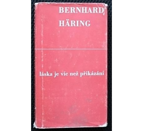 Láska je víc než přikázání - Bernhard Häring