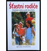 Šťastní rodiče - Křesťanská výchova podle Dona Boska - Bruno Ferrero