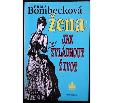 Žena: Jak (ne)zvládnout život - Erma Bombeck