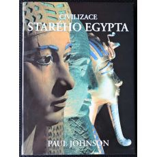 Civilizace starého Egypta - Paul Johnson