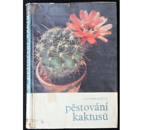 Pěstování kaktusů - Zdeněk Fleischer