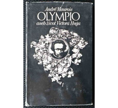 Olympio, aneb, Život Victora Huga - André Maurois