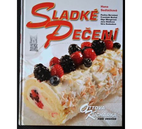 Sladké pečení - Ottova kuchařka naší vesnice - Hana Sedláčková - Pačová
