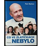 Co ve Zlatíčkách nebylo - Petr Markov