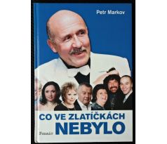 Co ve Zlatíčkách nebylo - Petr Markov
