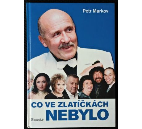 Co ve Zlatíčkách nebylo - Petr Markov