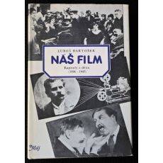 Náš film: Kapitoly z dějin (1896 - 1945) - Luboš Bartošek