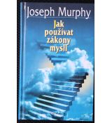 Jak používat zákony mysli - Joseph Murphy
