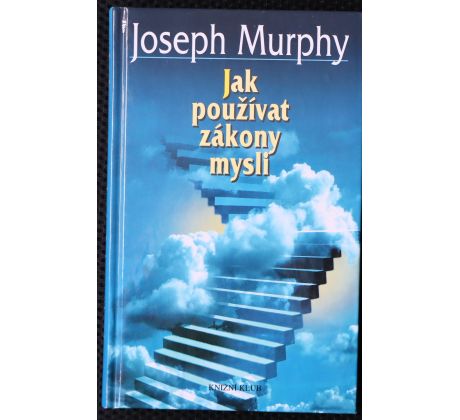 Jak používat zákony mysli - Joseph Murphy