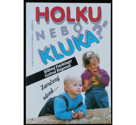 Holku, nebo kluka? Zaručený návod... - Wilfried Feichtinger