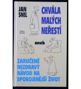 Chvála malých neřestí aneb zaručeně nezdravý návod na spokojenější život - Jan Snel