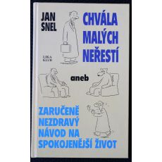 Chvála malých neřestí aneb zaručeně nezdravý návod na spokojenější život - Jan Snel