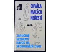 Chvála malých neřestí aneb zaručeně nezdravý návod na spokojenější život - Jan Snel