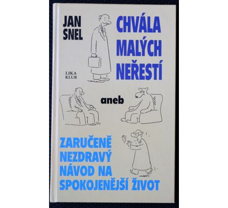 Chvála malých neřestí aneb zaručeně nezdravý návod na spokojenější život - Jan Snel
