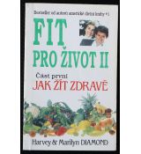 Fit pro život II. Část první, Jak žít zdravě - Marilyn Diamond, Harvey Diamond