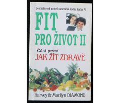 Fit pro život II. Část první, Jak žít zdravě - Marilyn Diamond, Harvey Diamond