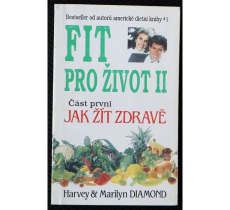 Fit pro život II. Část první, Jak žít zdravě - Marilyn Diamond, Harvey Diamond