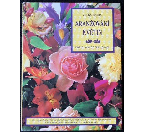 Velká kniha aranžování květin - Pamela Westland