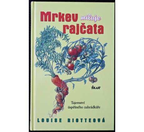 Mrkev miluje rajčata - Louise Riotte