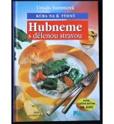 Hubneme s dělenou stravou: Kúra na 6 týdnů - Ursula Summ