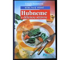 Hubneme s dělenou stravou: Kúra na 6 týdnů - Ursula Summ