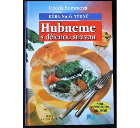 Hubneme s dělenou stravou: Kúra na 6 týdnů - Ursula Summ