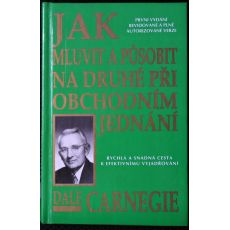 Jak mluvit a působit na druhé při obchodním jednání - Dale Carnegie
