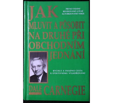 Jak mluvit a působit na druhé při obchodním jednání - Dale Carnegie