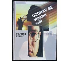 Uzdrav se vlastní vůlí - Wolfgang Weikert