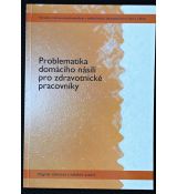 Problematika domácího násilí pro zdravotnické pracovníky - Dagmar Úlehlová