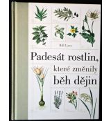 Padesát rostlin, které změnily běh dějin - Bill Laws