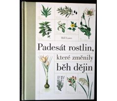 Padesát rostlin, které změnily běh dějin - Bill Laws