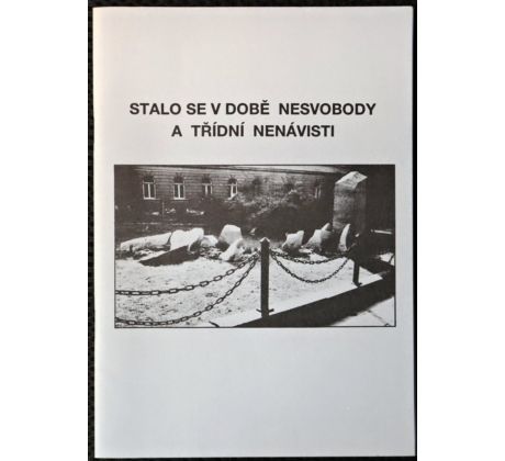 Stalo se v době nesvobody a třídní nenávisti