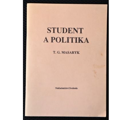 Student a politika - Tomáš Garrigue Masaryk