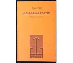 Dialektika pravdy - Ivan Sviták