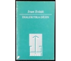 Dialektika dějin - Ivan Sviták
